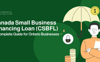 Canada Small Business Financing Loan (CSBFL): A Complete Guide for Ontario Businesses
